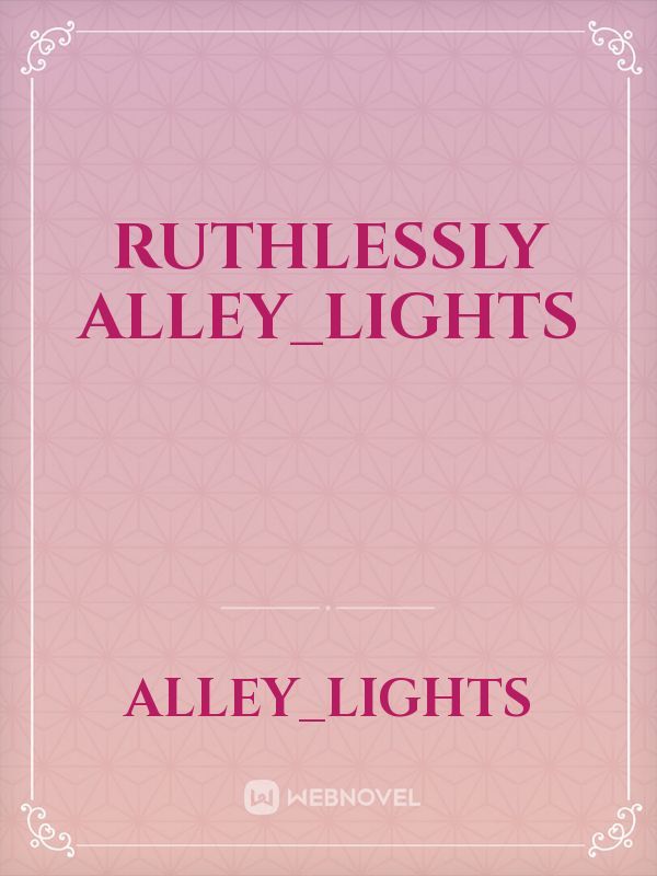 Ruthlessly
Alley_Lights