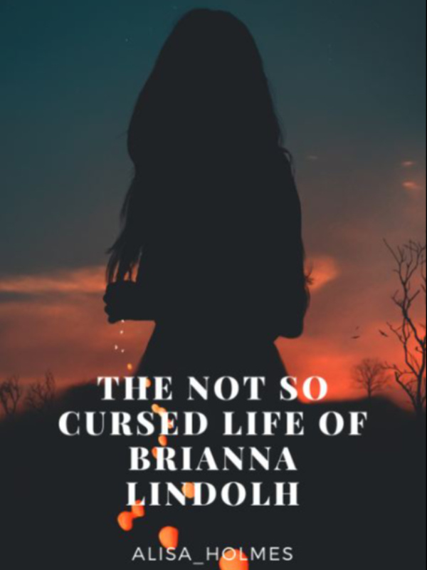 The Not so Cursed Life of Brianna Lindolh- moved Book