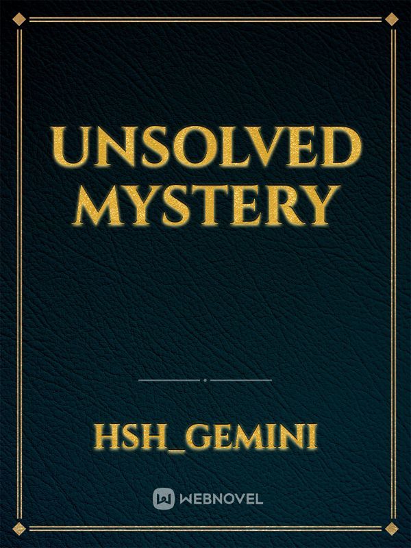 UNSOLVED MYSTERY