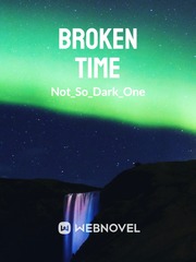 Broken Time (by Not_So_Dark_One) Book