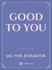Good To You Book