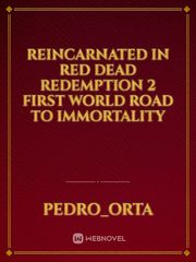 Reincarnated In Red Dead Redemption 2 First world Road to Immortality Book