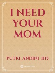 i need your mom Book
