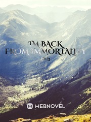 IM BACK FROM IMMORTALITY Book