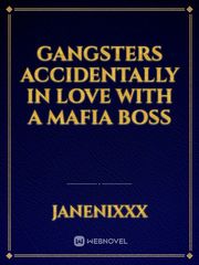 GANGSTERS ACCIDENTALLY IN LOVE WITH A MAFIA BOSS Book