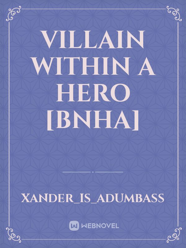 Villain within a hero [BNHA]