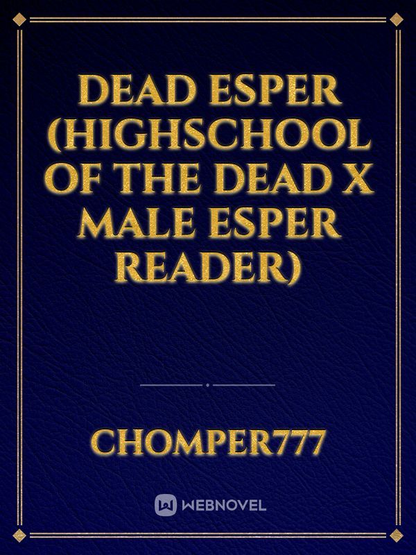 dead esper (highschool of the dead x male esper reader)