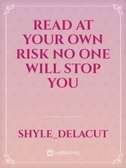 Read at your own risk no one will stop you Book