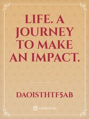 Life. A journey to make an impact. Book