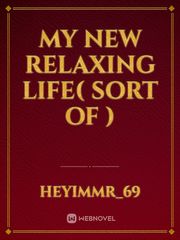 My new relaxing life( Sort Of ) Book