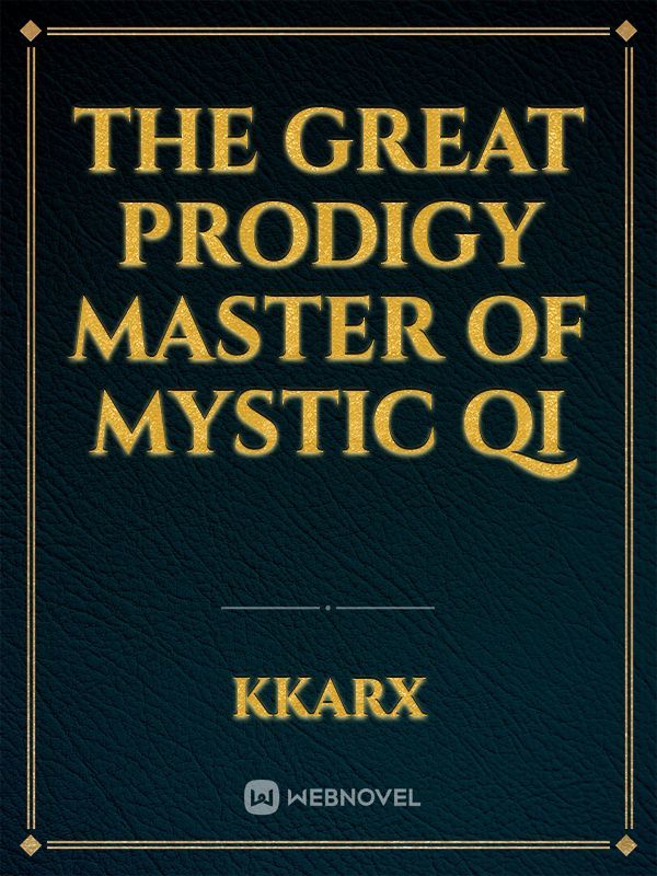 The Great Prodigy Master of Mystic Qi