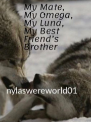 My Mate, My Omega, My Luna, My Best Friend’s Brother Book