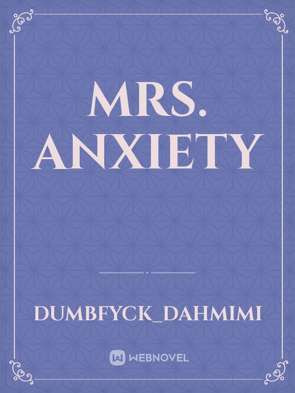 Mrs. Anxiety