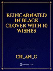Reincarnated in Black clover With 10 wishes Book