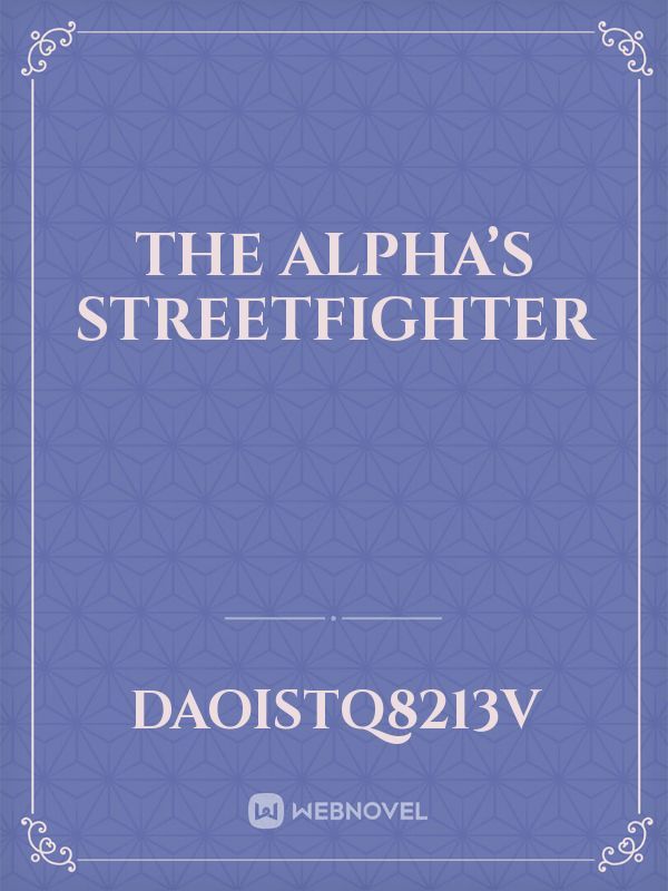 The Alpha’s Streetfighter