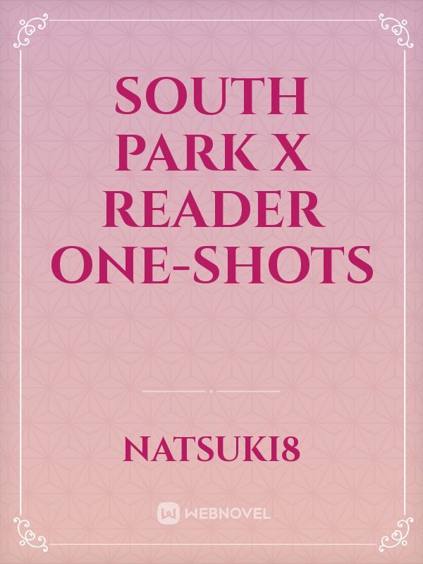 South Park x Reader One-shots Book