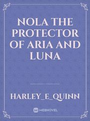 Nola the protector of Aria and Luna Book