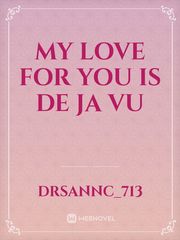 My love for you is De ja vu Book