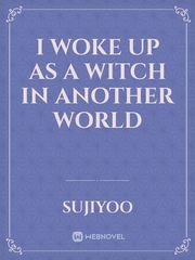 I Woke Up As a Witch In Another World Book
