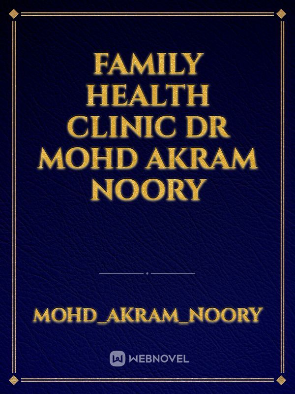 family health clinic
Dr mohd akram noory