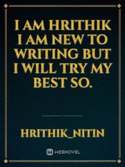 I am Hrithik I am new to writing but I will try my best so. Book