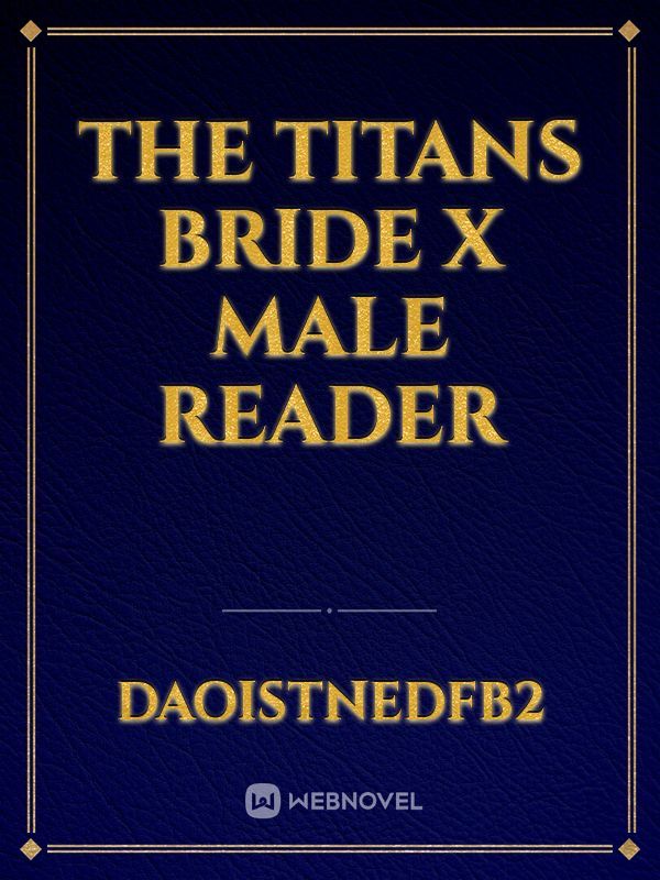 THE TITANS BRIDE X MALE READER