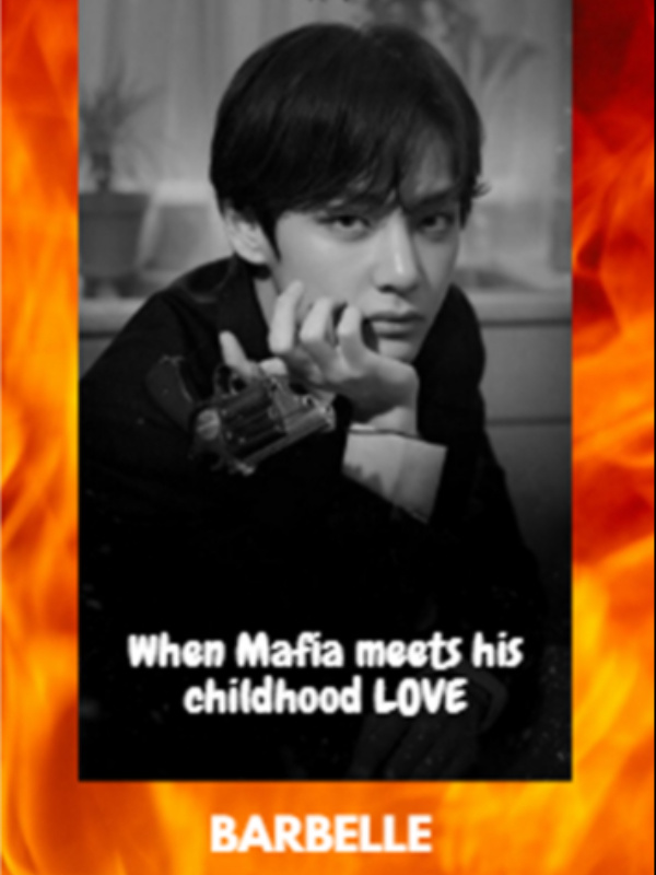 When Mafia meets his Childhood LOVE