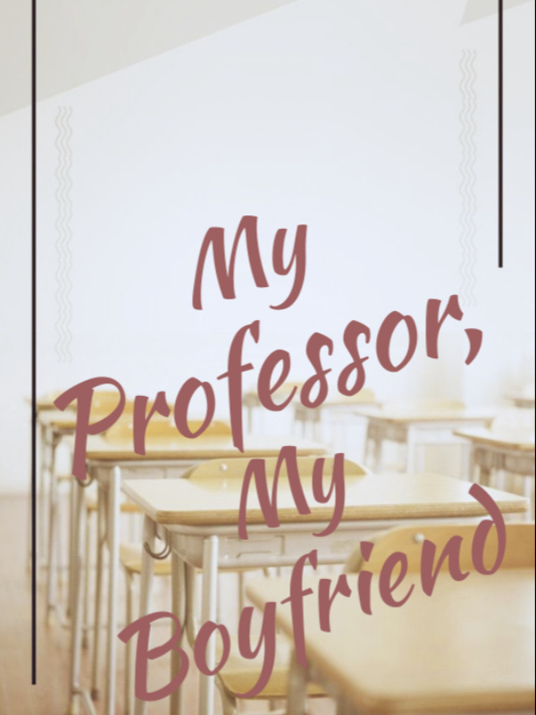 My Professor is My Boyfriend