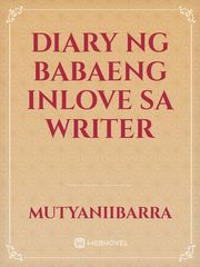 Diary Ng Babaeng Inlove sa Writer Book