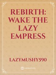Rebirth: Wake the lazy Empress Book
