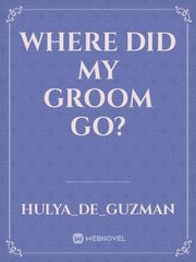 Where did my groom go? Book