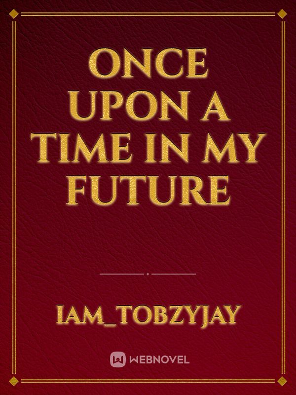 once upon a time in my future Book