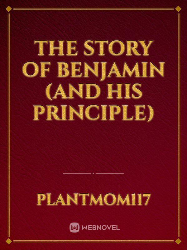 The story of Benjamin (And his Principle)