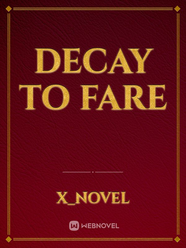 Decay to Fare