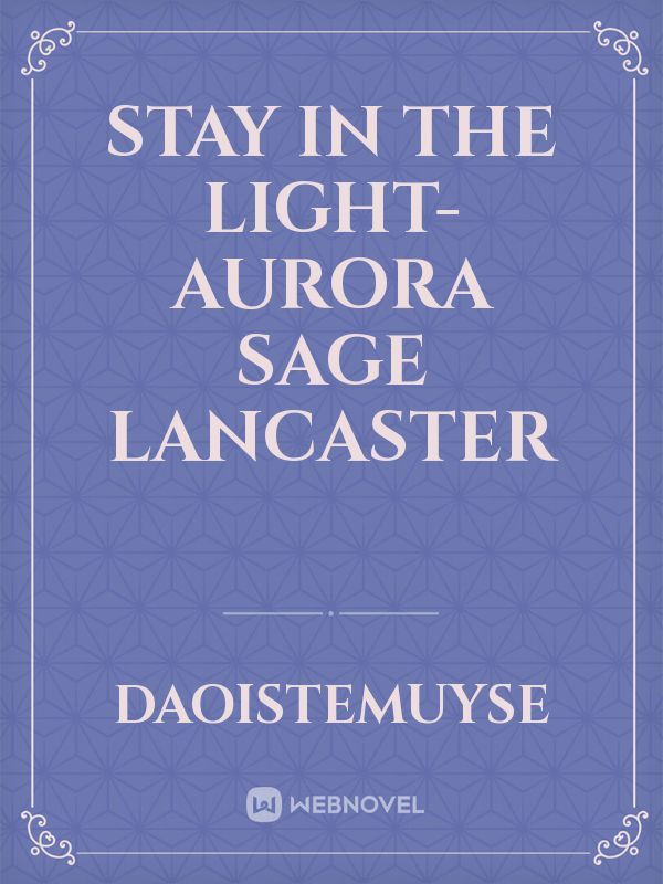 Stay in The Light-Aurora Sage Lancaster