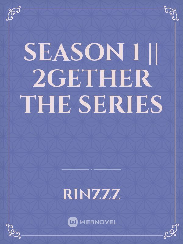 Season 1 || 2gether the series