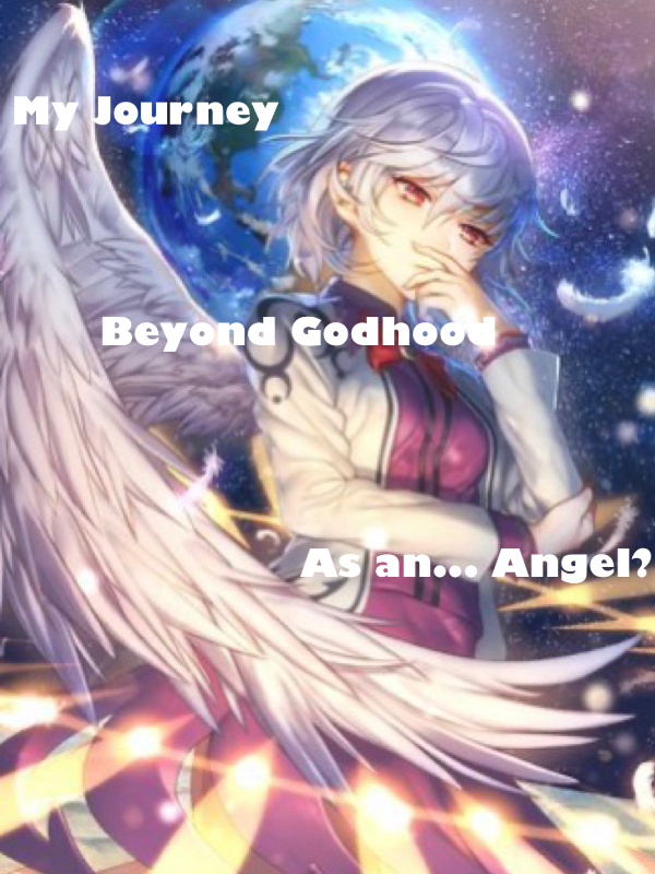 My Journey Beyond Godhood as an... Angel? Book