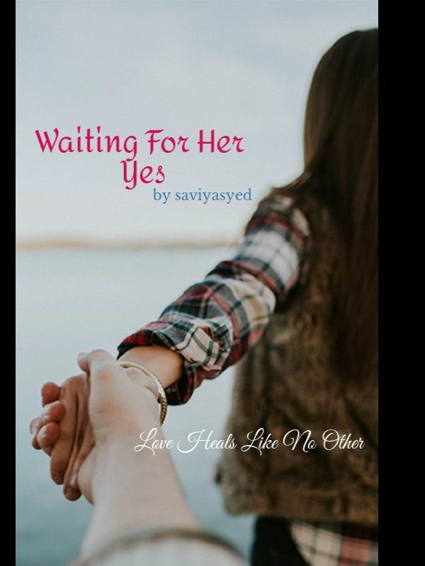 Waiting For Her Yes