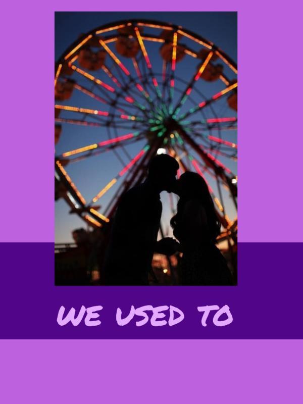 WE USED TO
