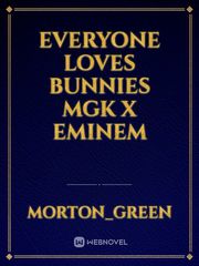 Everyone loves Bunnies mgk x eminem Book