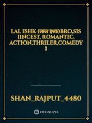 LAL ISHK (लाल इश्क)bro,sis 
{incest, romantic, action,thriler,comedy } Book