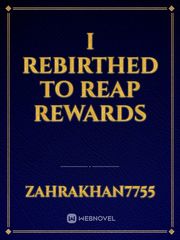 I rebirthed to reap rewards Book