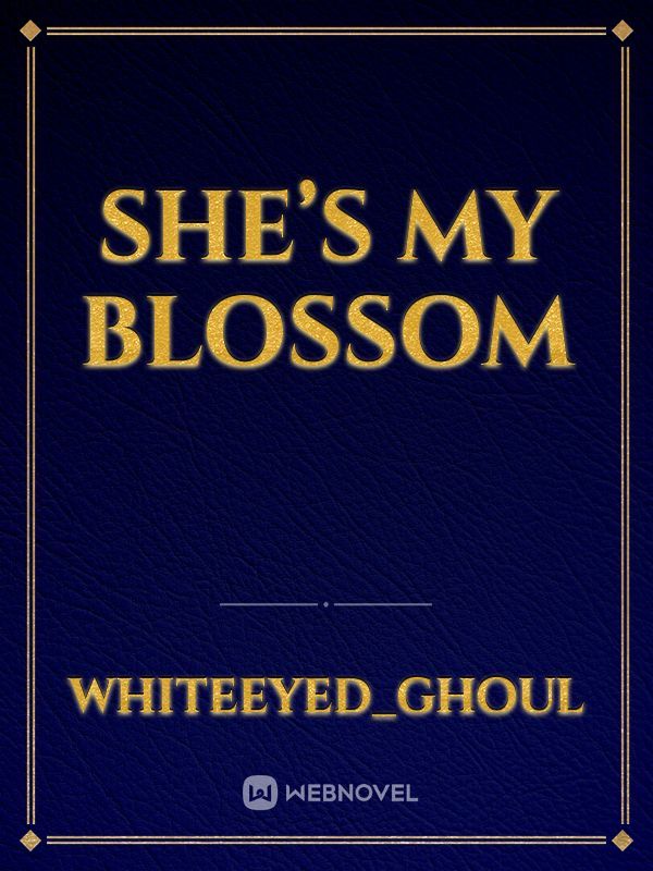 She’s My Blossom