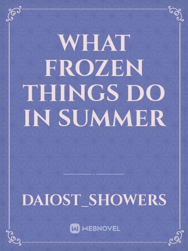 What Frozen Things Do In Summer Book