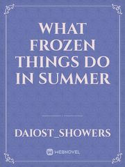 What Frozen Things Do In Summer Book