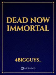 Dead Now Immortal Book