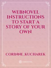 WebNovel Instructions To Start A Story Of Your Own Book