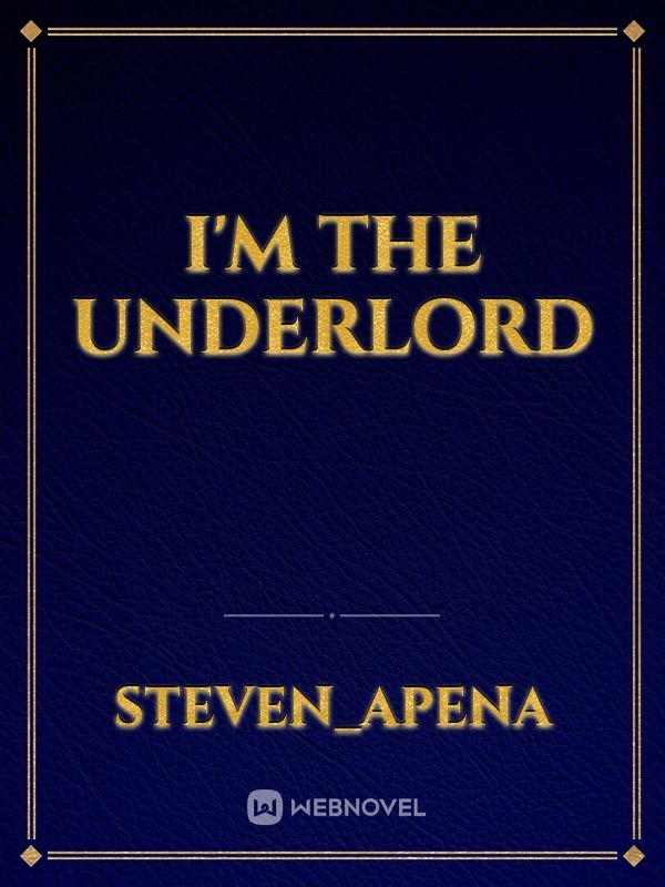 I'm the underlord