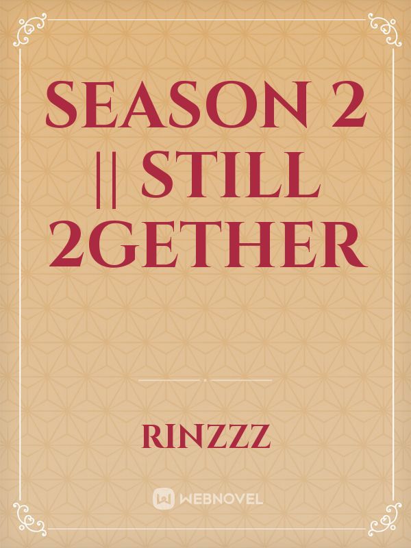 Season 2 || still 2gether Book