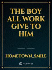 the boy all work give to him Book